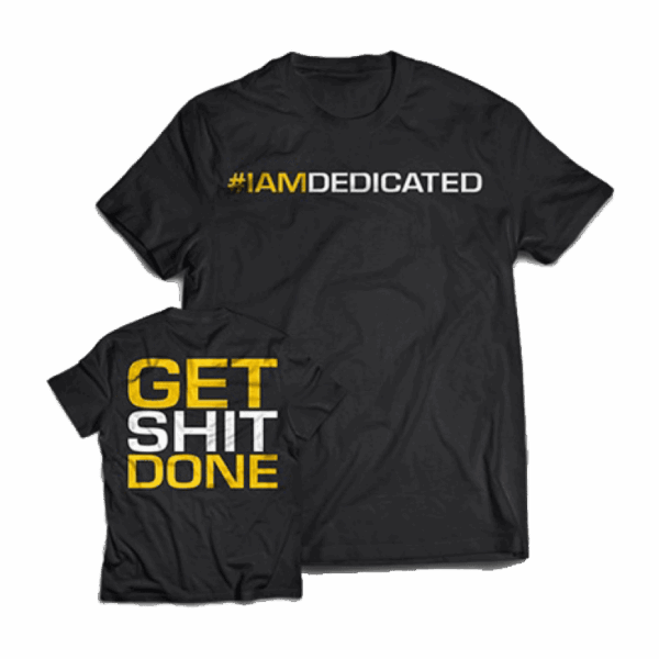 Dedicated T-Shirt “Get Shit Done”